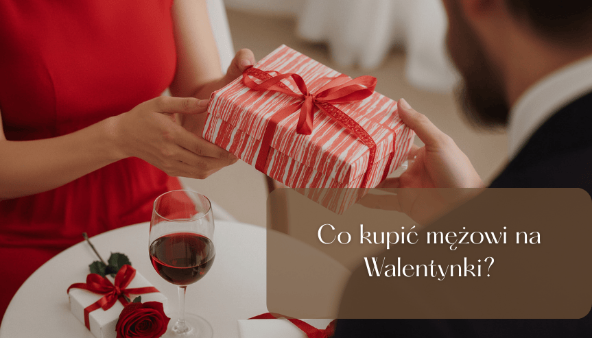 Co kupić na Walentynki mężowi?