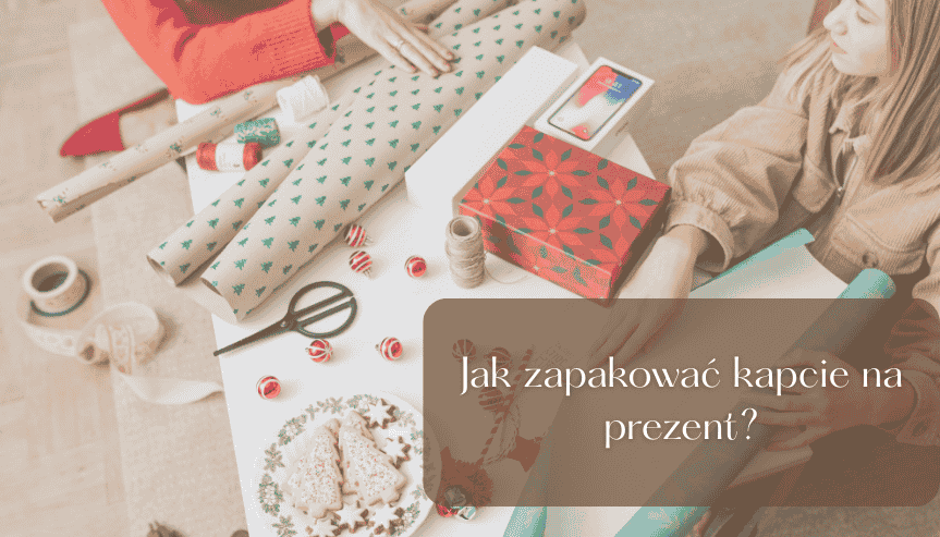 Jak zapakować kapcie na prezent?
